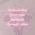 50 Reels that grow your business through value